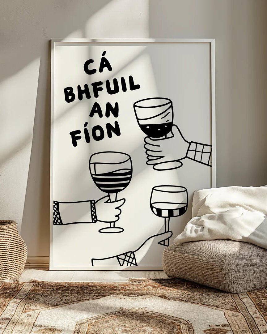 Ca Bhfuil An Fion Print | As Gaeilge