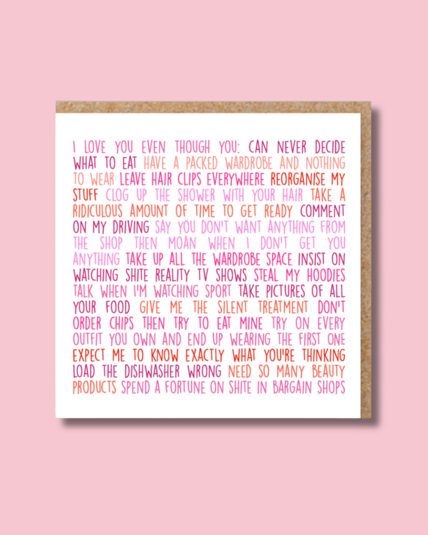 I Love You Even Though...(For Women) Card