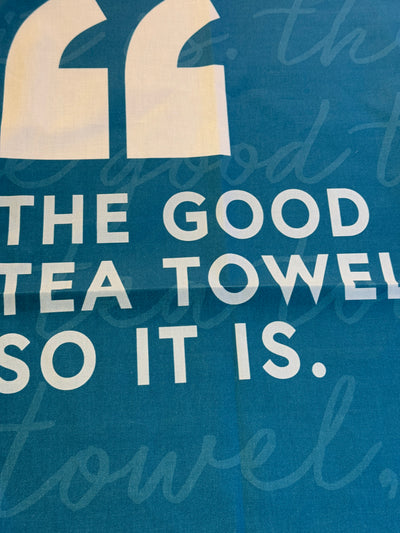 The Good Tea Towel, So It Is Tea Towel