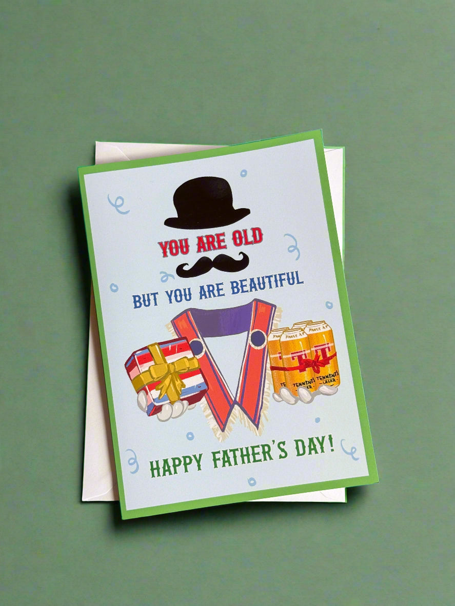You are Old But You are Beautiful | Sash Father's Day Card | Derry Nice Things