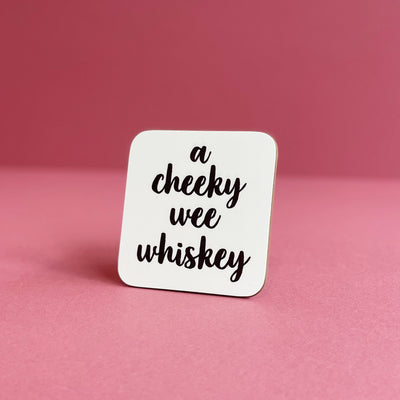 A Cheeky Wee Whiskey Coaster