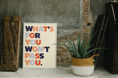 What's For You Won't Pass You Print | Dochas Design Studio