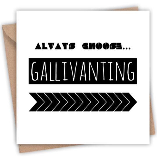 always choose gallivanting card