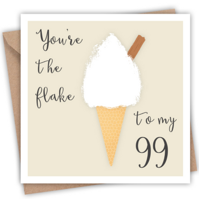 You're the flake to my 99 card