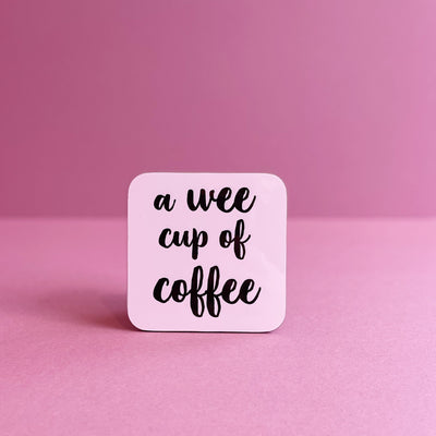 wee cup of coffee coaster pink