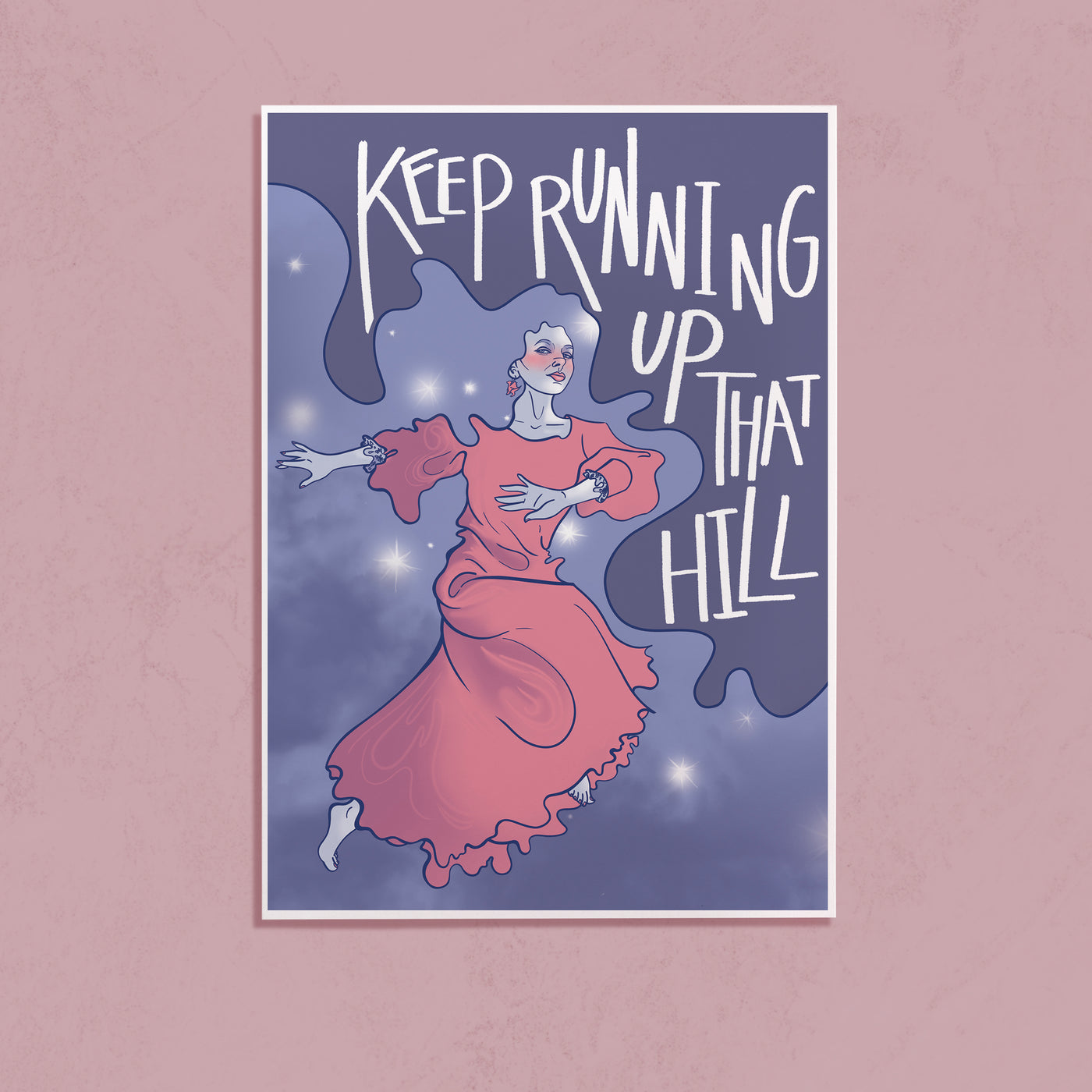 Keep Running Up That Hill Print